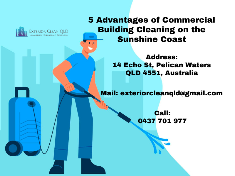 5 Advantages Of Commercial Building Cleaning On The Sunshine Coast