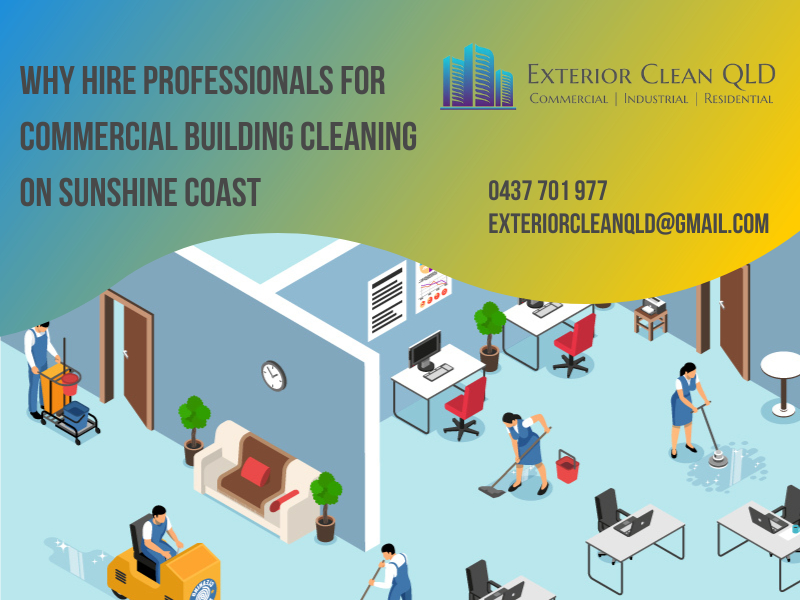 Why Hire Professionals For Commercial Building Cleaning On Sunshine Coast