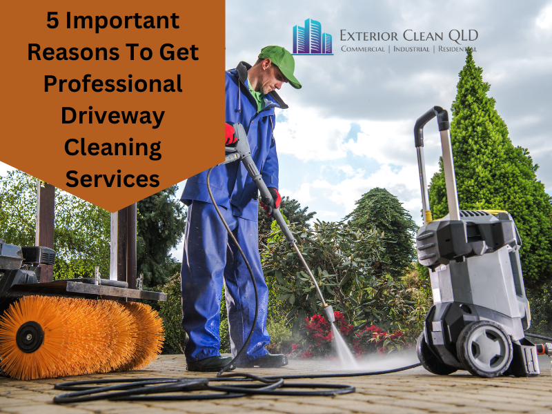 5 Important Reasons To Get Professional Driveway Cleaning Services