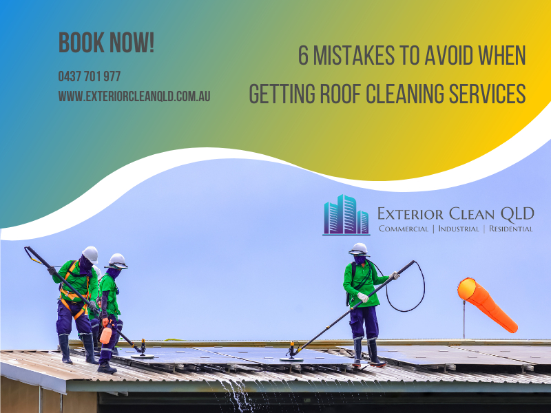 6 Mistakes To Avoid when Getting Roof Cleaning Services