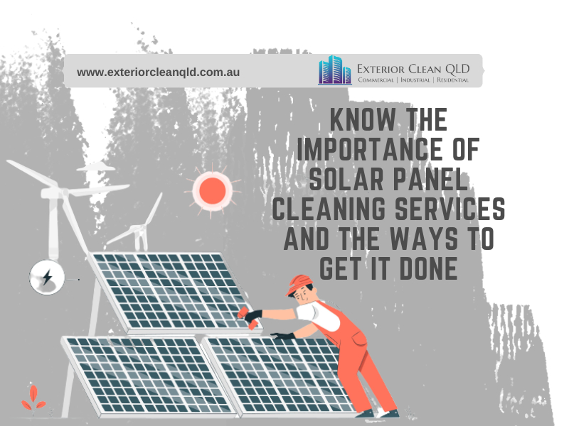 Know The Importance Of Solar Panel Cleaning Services And The Ways To Get It Done