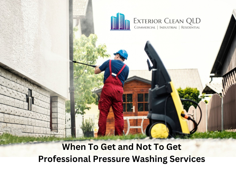 When To Get And Not to Get Professional Pressure Washing Services