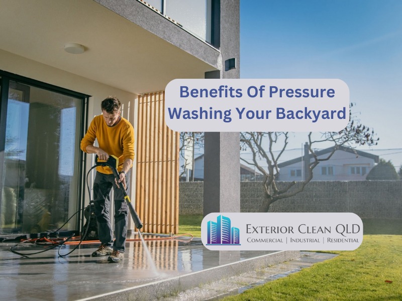 Benefits Of Pressure Washing Your Backyard