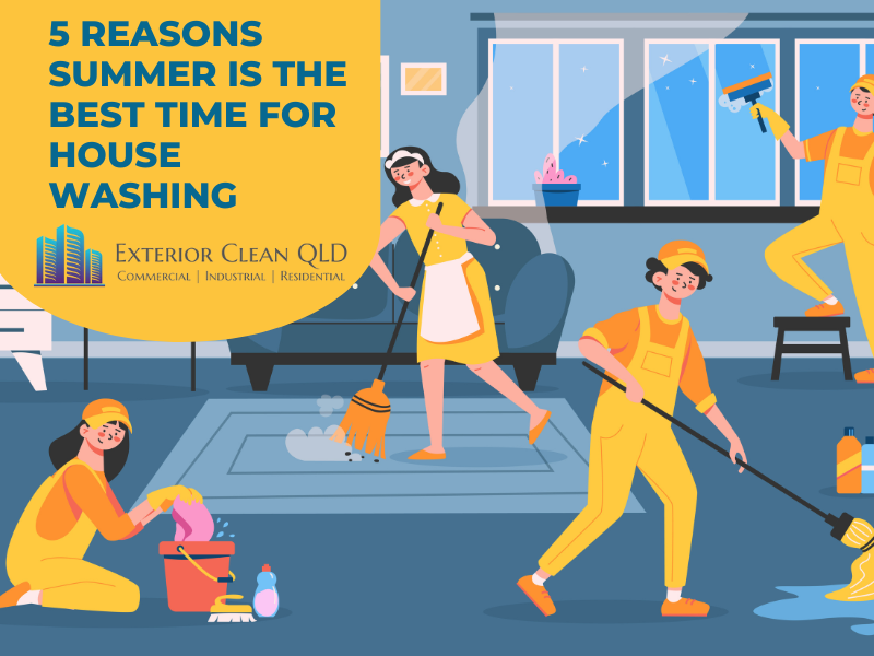 5 Reasons Summer Is The Best Time For House Washing