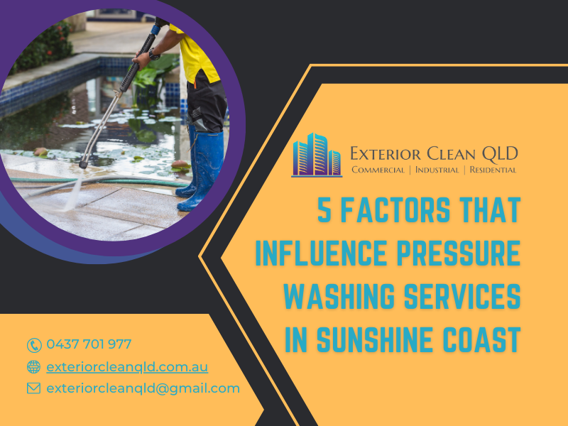 5 Factors That Influence Pressure Washing Services In Sunshine Coast