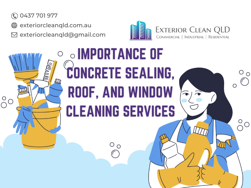 Importance of Concrete Sealing, Roof, and Window Cleaning Services