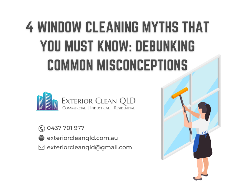 4 Window Cleaning Myths That You Must Know