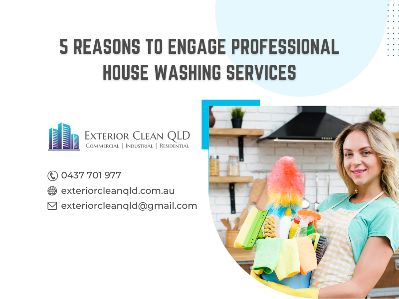 5 Reasons To Engage Professional House Washing Services