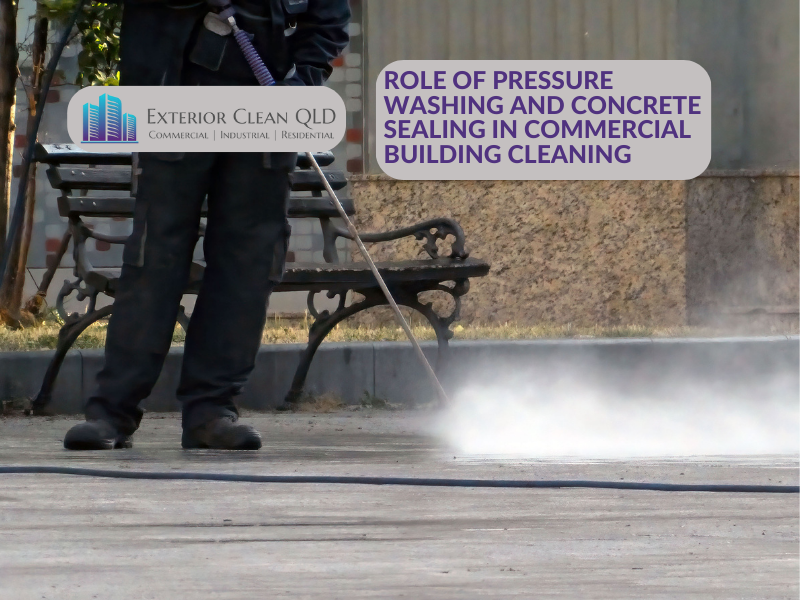 Role Of Pressure Washing And Concrete Sealing In Commercial Building Cleaning