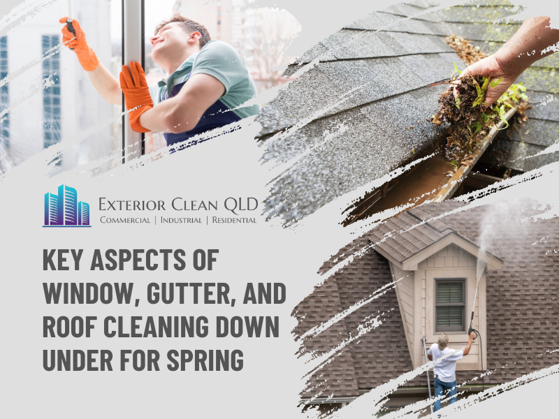 Key Aspects of Window, Gutter, and Roof Cleaning Down Under for Spring