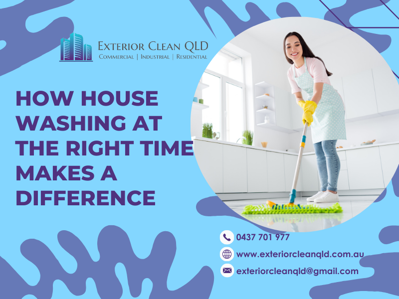 How House Washing At The Right Time Makes A Difference